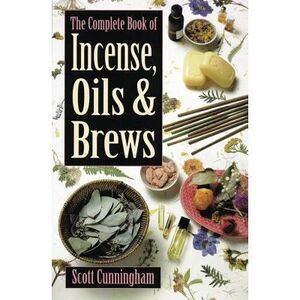 The Complete Book of Incense, Oils and Brews -- Scott Cunningham